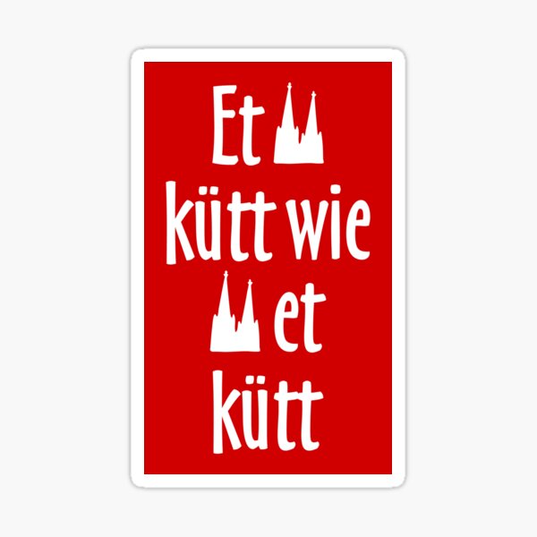 Et kütt wie und kütt - Köln Spruch Kölsche Sprüche Sticker