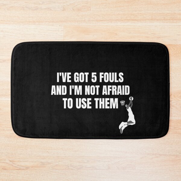 Item preview, I'VE GOT 5 FOULS AND I'M NOT AFRAID TO USE THEM designed and sold by chanonnut.