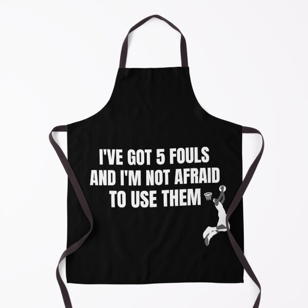 Item preview, I'VE GOT 5 FOULS AND I'M NOT AFRAID TO USE THEM designed and sold by chanonnut.
