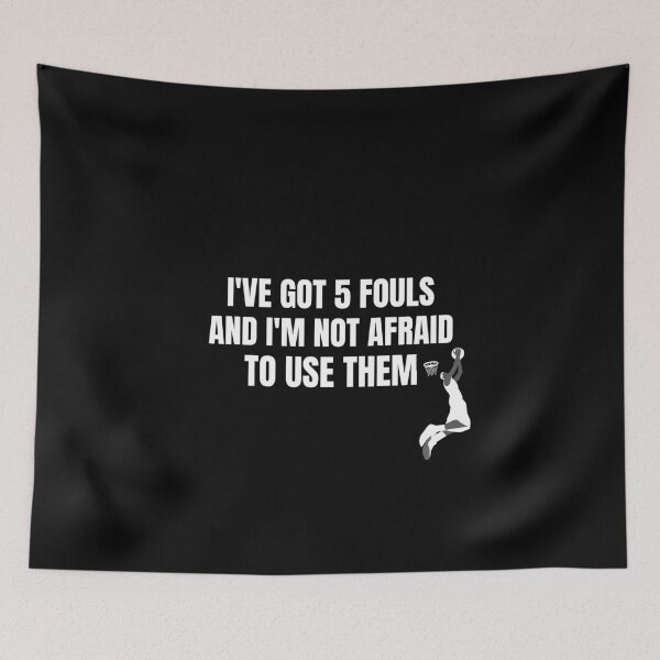 Item preview, I'VE GOT 5 FOULS AND I'M NOT AFRAID TO USE THEM designed and sold by chanonnut.