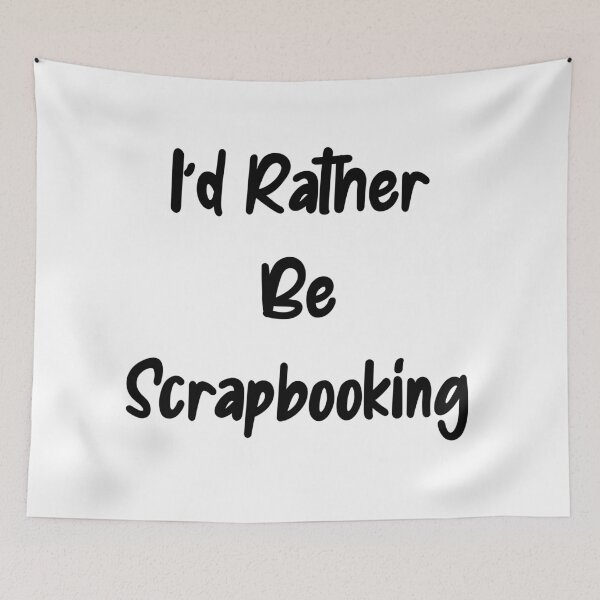 Item preview, I'd Rather Be Scrapbooking designed and sold by LovenLaughter.