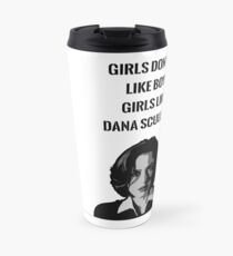 Girls Like Dana Scully Travel Mug