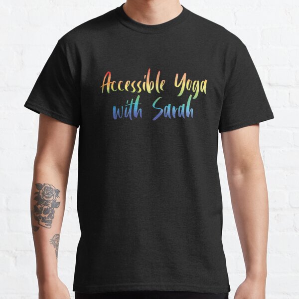 Accessible Yoga with Sarah Rainbow Text (Black background) Classic T-Shirt