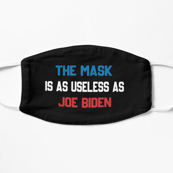 The Mask Is As Useless As Joe Biden Shirt Mask