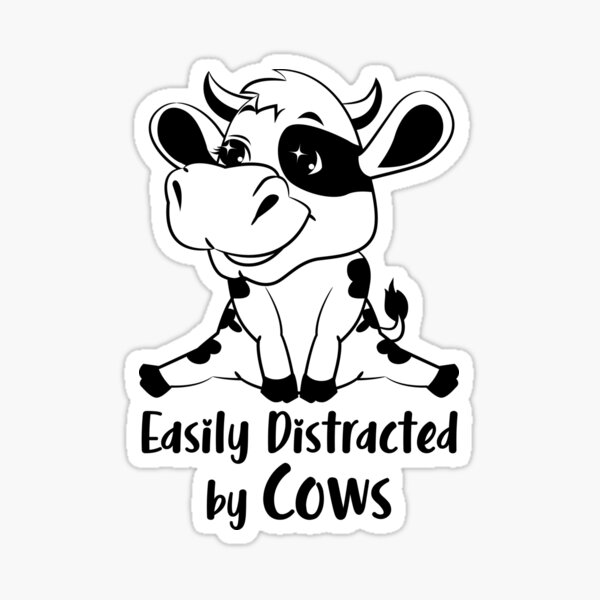 Easily Distracted By Cows Cow Lover Sticker For Sale By Waiwai1996 Redbubble 