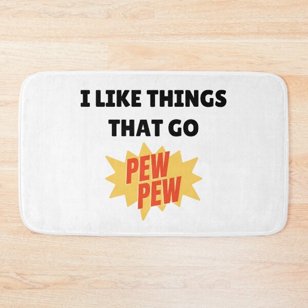 Item preview, I Like Things That Go Pew Pew designed and sold by momsnpops.