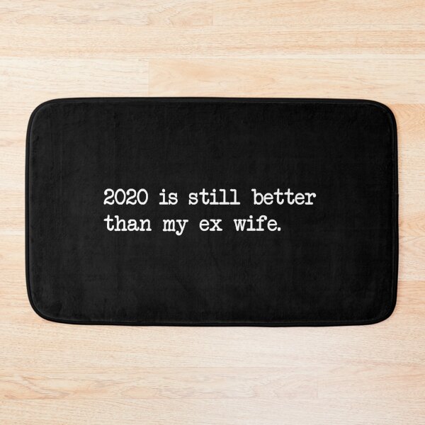 Item preview, Copy of 2020 IS STILL BETTER THAN MY EX WIFE designed and sold by Bombastik.