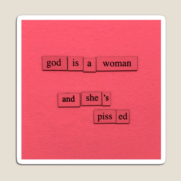 God Is A Woman Magnet