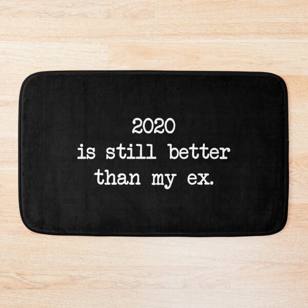 Item preview, 2020 IS STILL BETTER THAN MY EX designed and sold by Bombastik.
