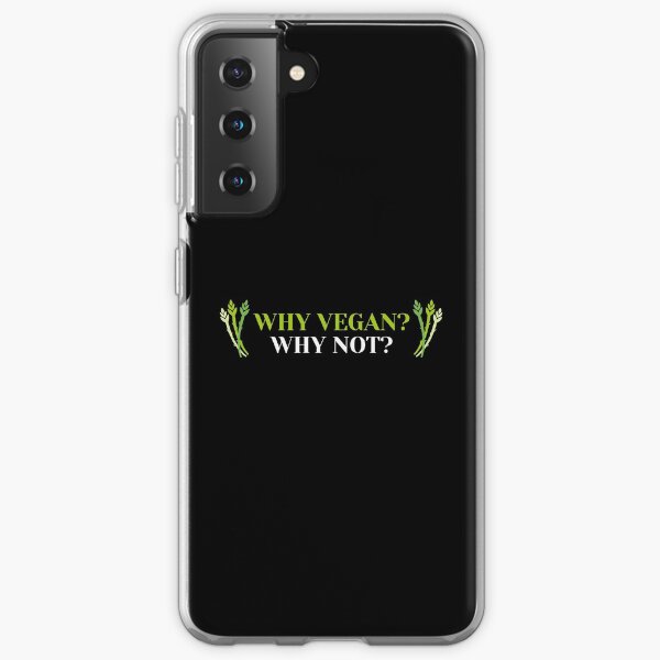 Why Vegan? Why Not? Meatless Samsung Galaxy Soft Case