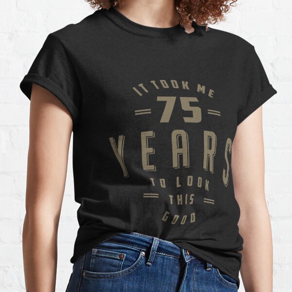 Both comfortable and chic Tops 75 Years Old Gift Awesome Since ...