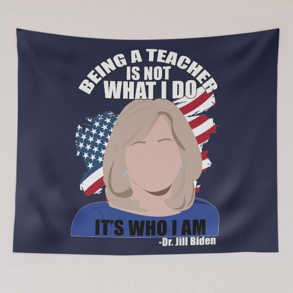 Item preview, Being  A Teacher is Not What I do, It's Who I Am- Dr. Jill Biden designed and sold by EvaWolf.