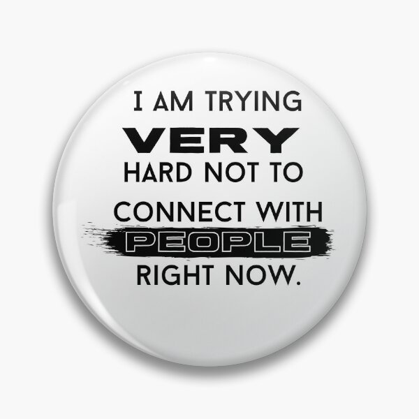 Item preview, I am trying very hard not to connect with people right now designed and sold by Feiza.