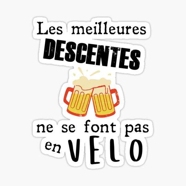 Les meilleures descentes se font pas en vélo Sticker