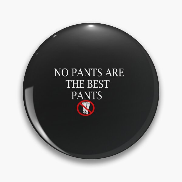Item preview,  No Pants Are The Best Pants designed and sold by yoyodsing15.