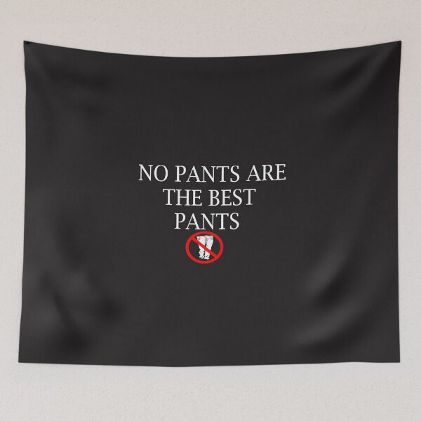Item preview,  No Pants Are The Best Pants designed and sold by yoyodsing15.