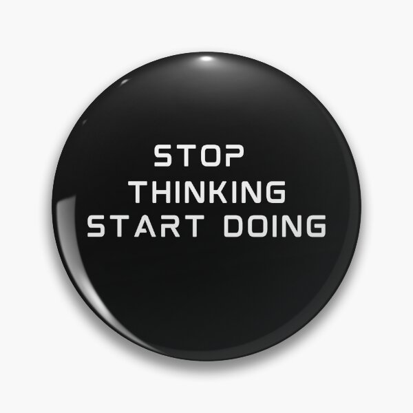 Item preview, Stop Thinking Start Doing designed and sold by Gmaish.