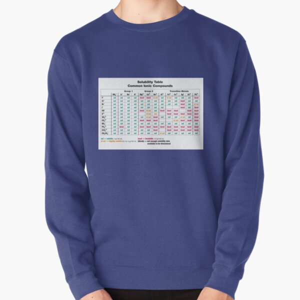 Solubility Table. Common Ionic Compounds. Solubility chart Pullover Sweatshirt