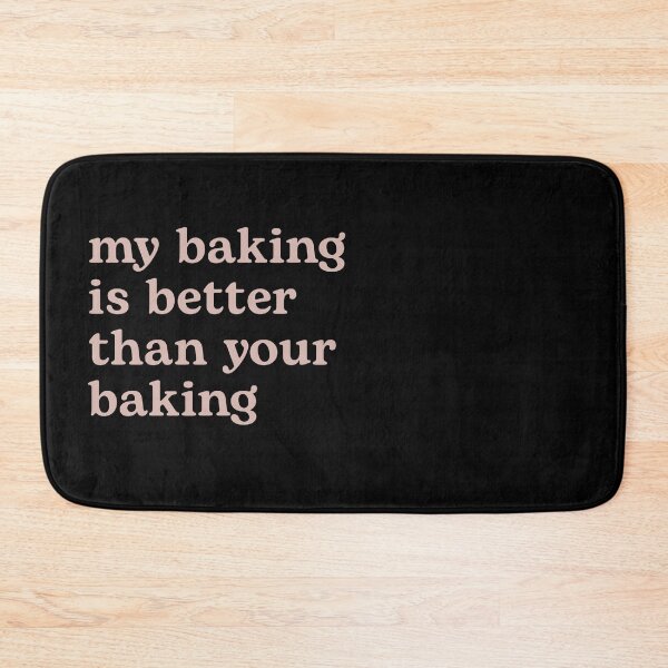 Item preview, My Baking is Better than Your Baking designed and sold by Shujii.