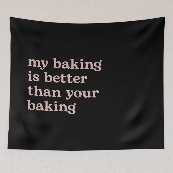 Item preview, My Baking is Better than Your Baking designed and sold by Shujii.