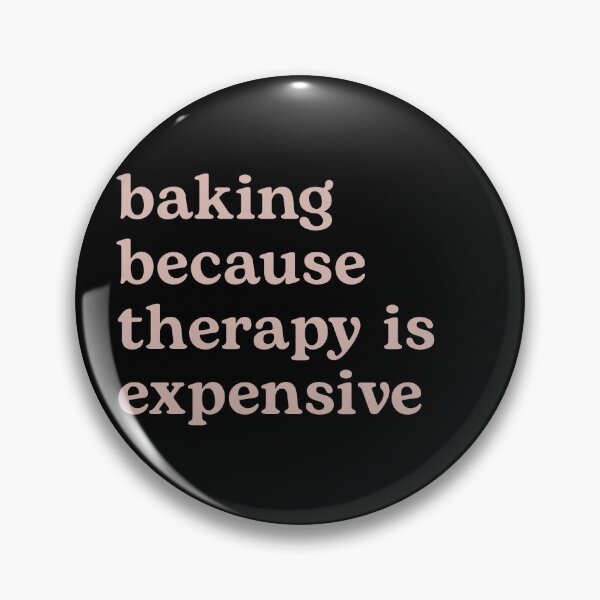 Item preview, Baking because Therapy is Expensive designed and sold by Shujii.
