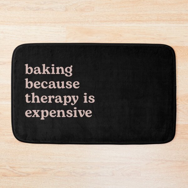Item preview, Baking because Therapy is Expensive designed and sold by Shujii.