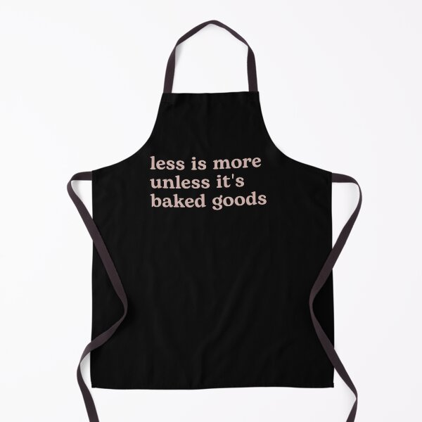 Item preview, Less is More Unless it's Baked Goods designed and sold by Shujii.