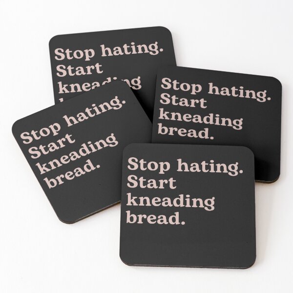 Item preview, Stop Hating. Start Kneading Bread. designed and sold by Shujii.