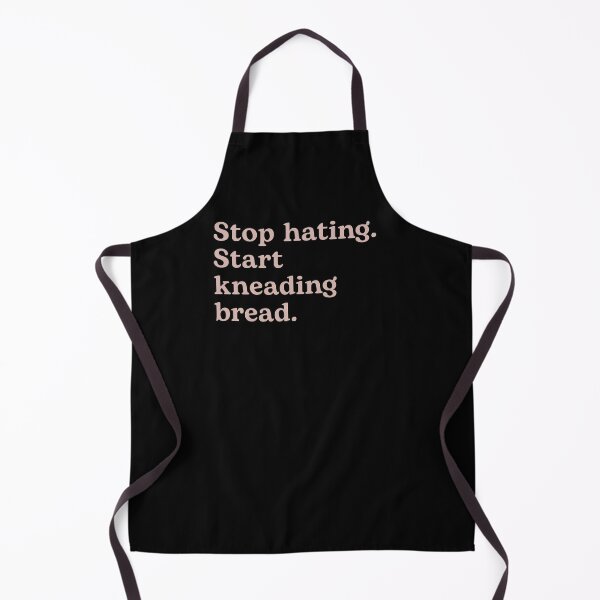 Item preview, Stop Hating. Start Kneading Bread. designed and sold by Shujii.