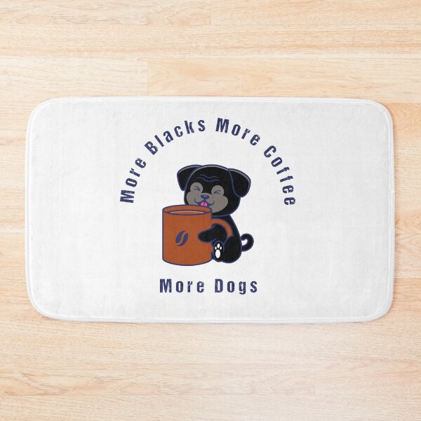 Item preview, More Blacks More Coffee More Dogs designed and sold by YAITPSTORE.
