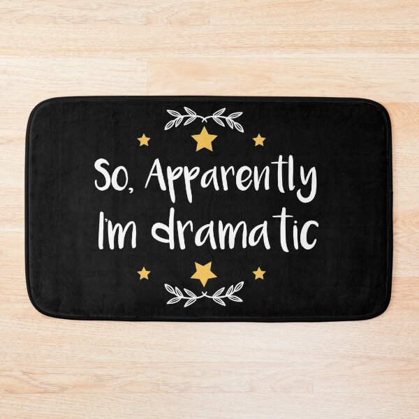 Item preview, So, apparently I'm dramatic designed and sold by POSITIVEHL HL.