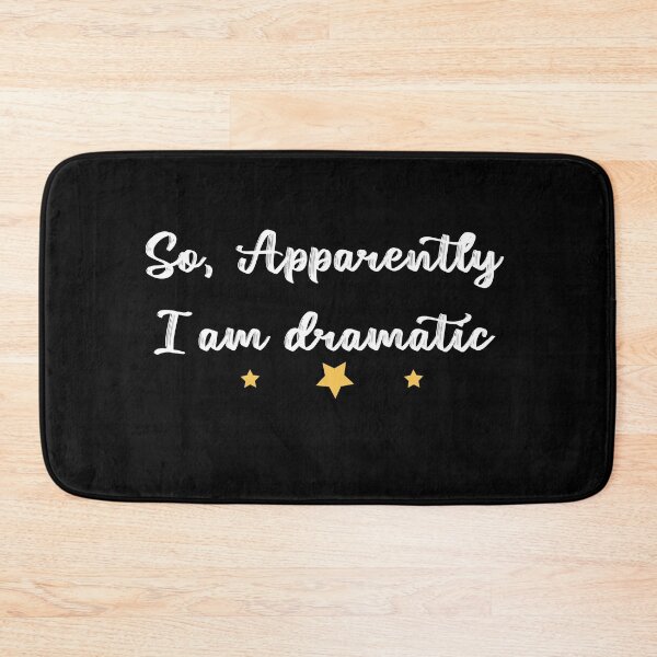 Item preview, Copy of So, apparently I'm dramatic designed and sold by POSITIVEHL HL.