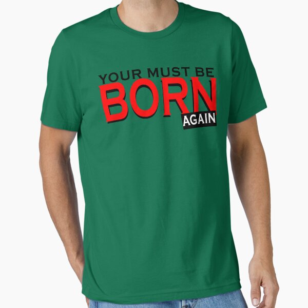 Item preview, You Must Be Born Again designed and sold by Shirtinho Store.