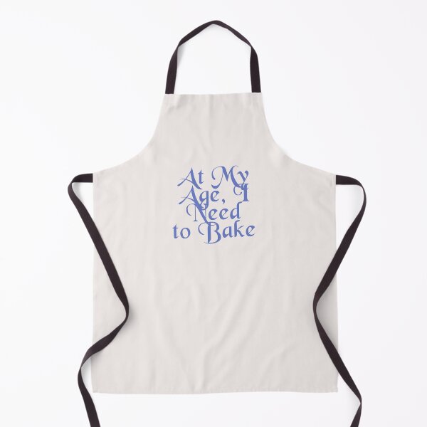 Item preview, At My Age, I Need to Bake designed and sold by Shujii.