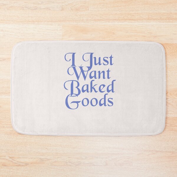 Item preview, I Just Want Baked Goods designed and sold by Shujii.