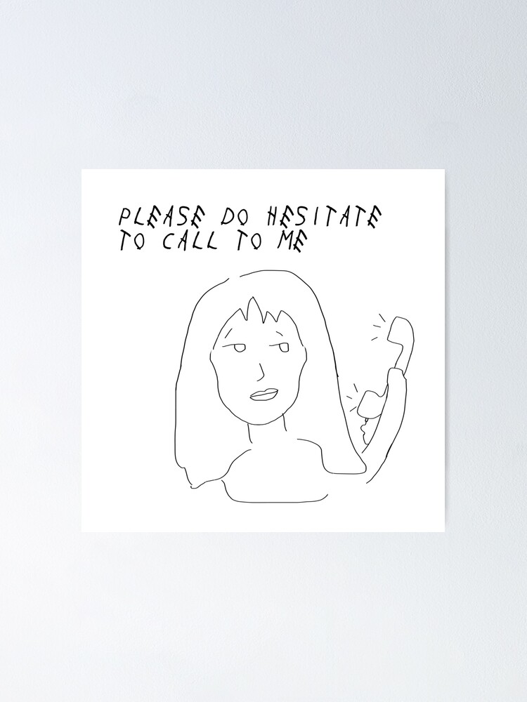 please-hesitate-to-call-me-meme-poster-by-ai-light-redbubble