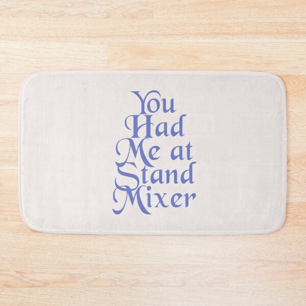 Item preview, You Had Me at Stand Mixer designed and sold by Shujii.