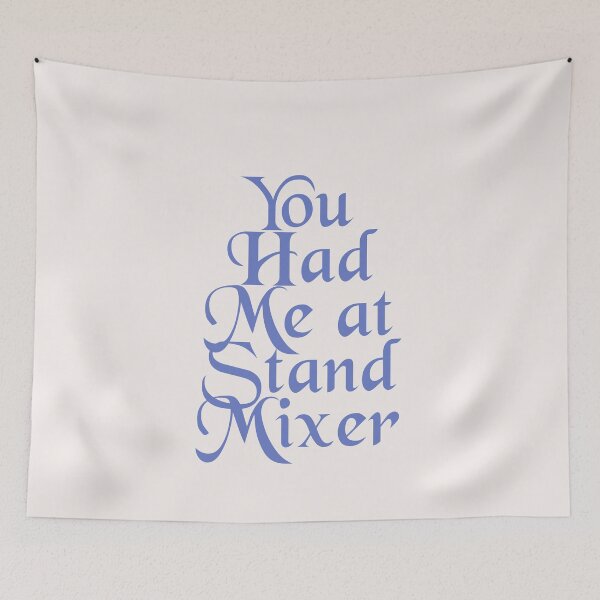 Item preview, You Had Me at Stand Mixer designed and sold by Shujii.