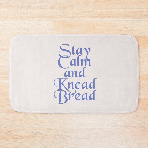 Item preview, Stay Calm and Knead Bread designed and sold by Shujii.