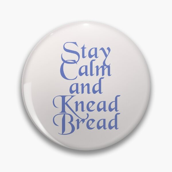 Item preview, Stay Calm and Knead Bread designed and sold by Shujii.