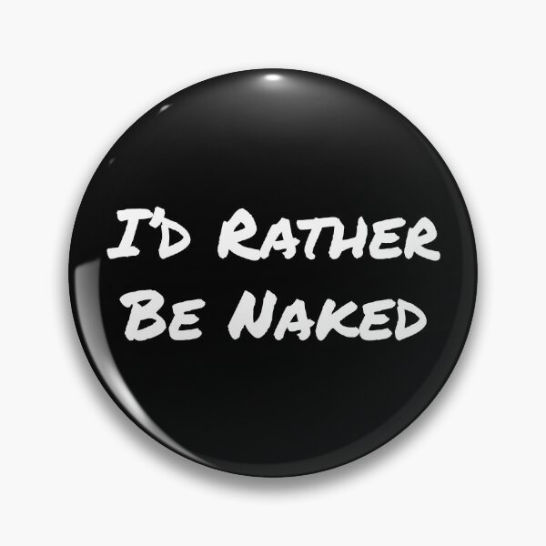 Item preview, I'd Rather Be Naked designed and sold by NudeLeaseOnLife.