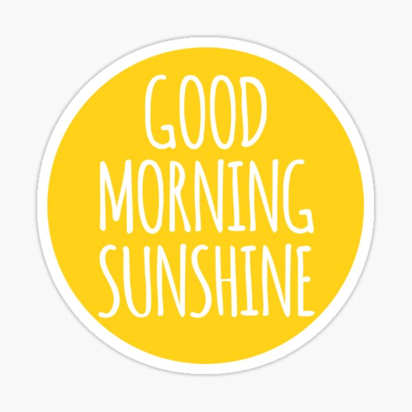 good morning sunshine Sticker