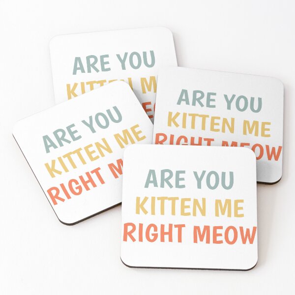 Item preview, Are you kitten me right meow designed and sold by TINASTORESHOPE.