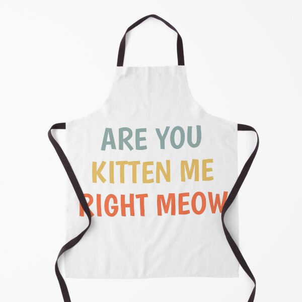 Item preview, Are you kitten me right meow designed and sold by TINASTORESHOPE.