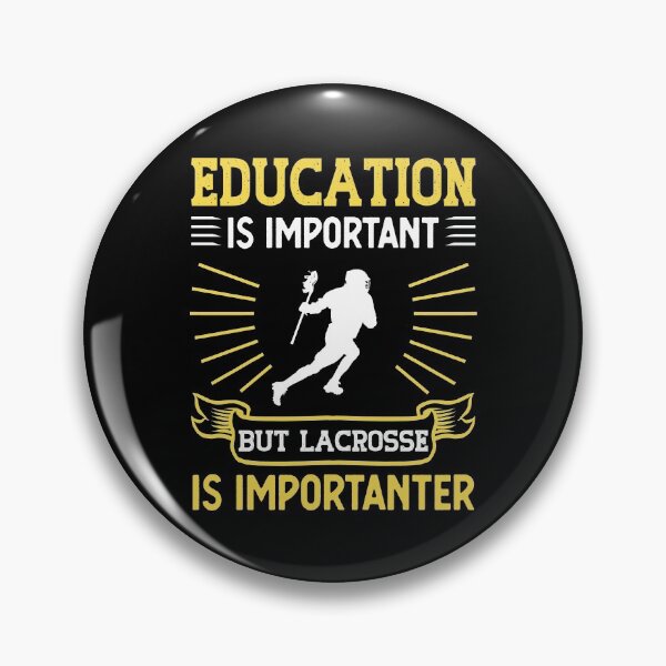 Item preview, Education Is Important Lacrosse Is Importanter Funny Gift designed and sold by TeeDesignsStore.