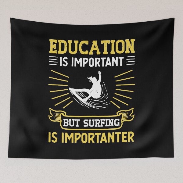 Item preview, Education Is Important Surfing Is Importanter Funny Gift designed and sold by TeeDesignsStore.