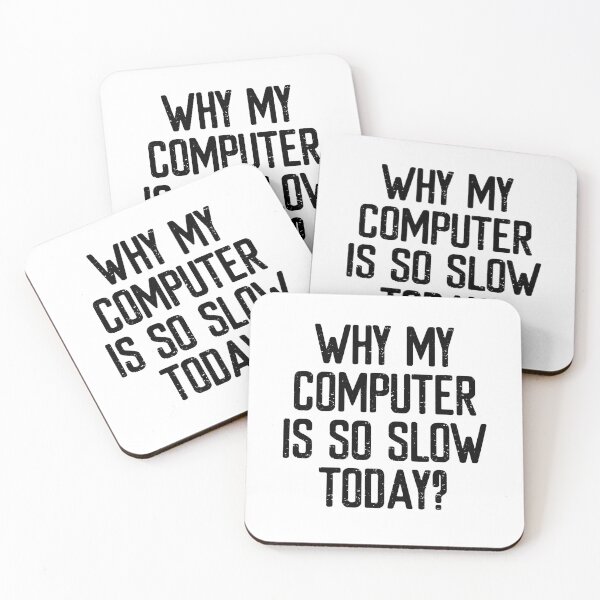 Item preview, Why my computer is so slow today?  designed and sold by FriendsList.
