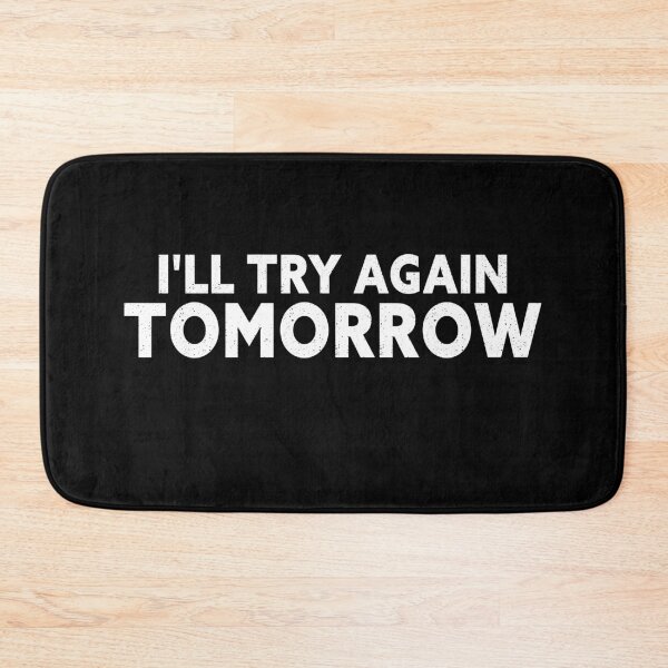 Item preview, I'll Try Again Tomorrow designed and sold by NECHSTORE.