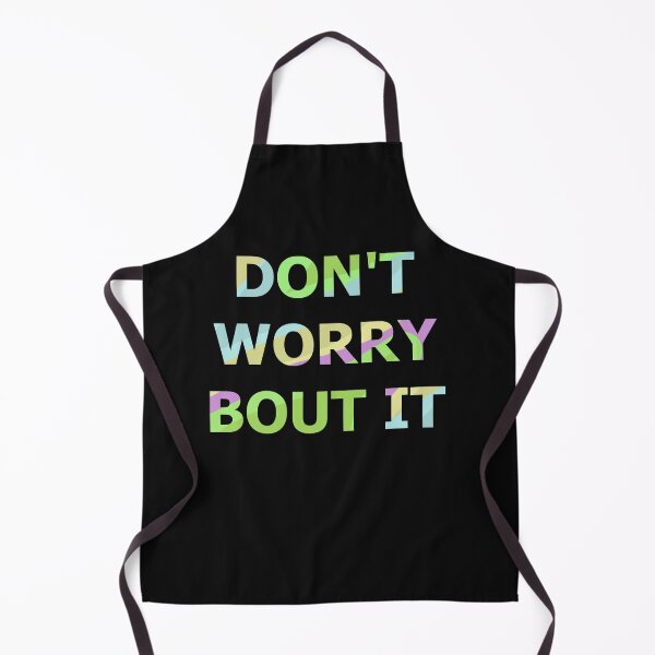 Item preview, DON'T WORRY BOUT IT designed and sold by WOWSOMETHINGNEW.