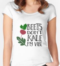 Beets Don't Kale My Vibe Women's Fitted Scoop T-Shirt